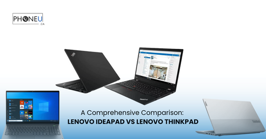 A Comprehensive Comparison: Lenovo IdeaPad vs Lenovo ThinkPad